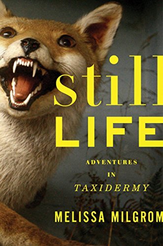 Melissa Milgrom/Still Life@Adventures In Taxidermy