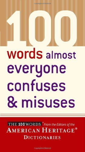 Editors American Heritage Dictionaries/100 Words Almost Everyone Confuses & Misuses