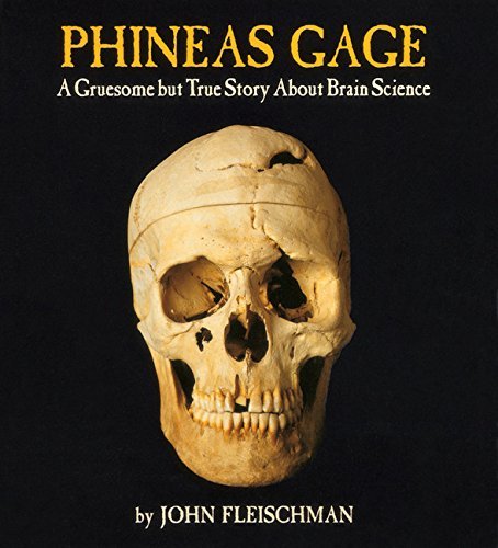 John Fleischman/Phineas Gage@A Gruesome But True Story about Brain Science
