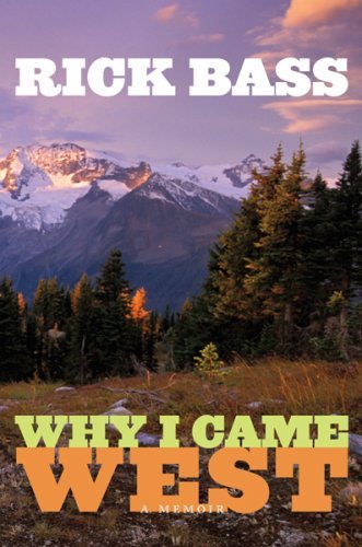 Rick Bass/Why I Came West