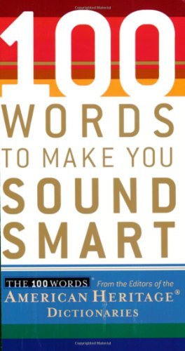 Editors American Heritage Dictionaries/100 Words to Make You Sound Smart