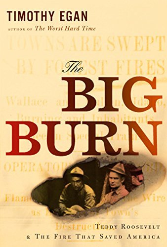 Timothy Egan/Big Burn,The@Teddy Roosevelt And The Fire That Saved America