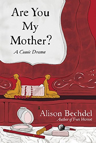 BECHDEL,ALISON/ARE YOU MY MOTHER?