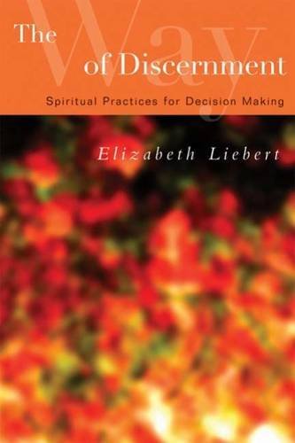 Elizabeth Liebert The Way Of Discernment Spiritual Practices For Decision Making 