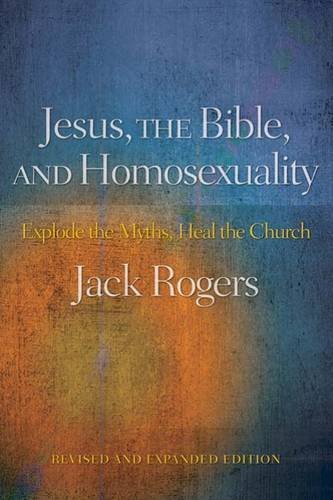 Jack Rogers/Jesus, the Bible, and Homosexuality@ Explode the Myths, Heal the Church (Revised, Expa@Revised, Expand