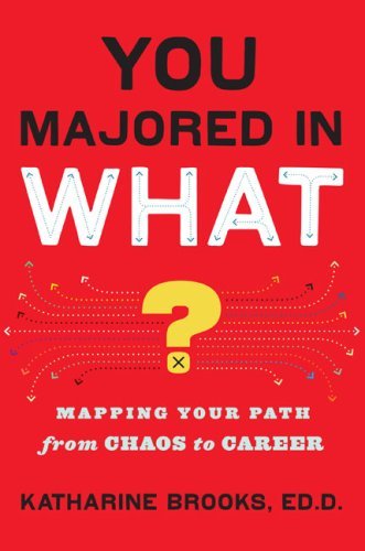 Katharine Brooks You Majored In What? Mapping Your Path From Chaos To Career 