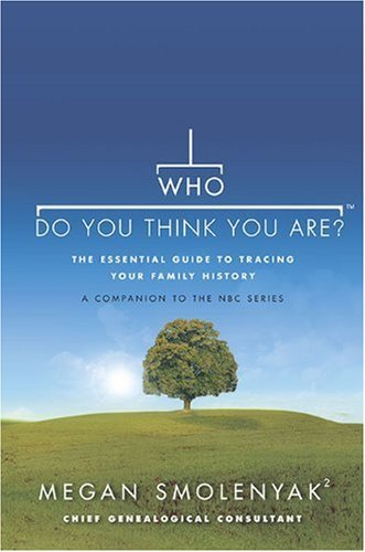 Megan Smolenyak/Who Do You Think You Are?@The Essential Guide To Tracing Your Family Histor
