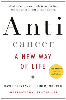 David Servan-Schreiber/Anticancer@ A New Way of Life, New Edition