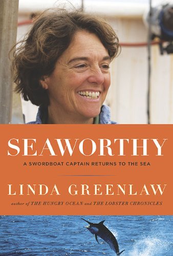 Linda Greenlaw/Seaworthy@A Swordboat Captain Returns To The Sea