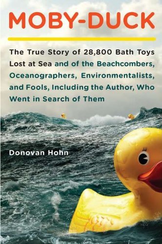 Donovan Hohn/Moby-Duck@ The True Story of 28,800 Bath Toys Lost at Sea an
