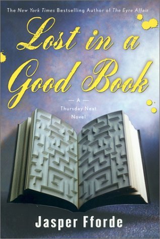 Jasper Fforde/Lost In A Good Book: A Thursday Next Novel