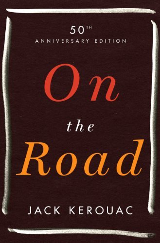 Jack Kerouac On The Road 50th Anniversary Edition 0050 Edition;anniversary 