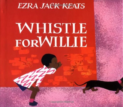 Ezra Jack Keats/Whistle for Willie