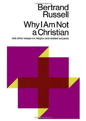 Bertrand Russell/Why I Am Not a Christian@ And Other Essays on Religion and Related Subjects