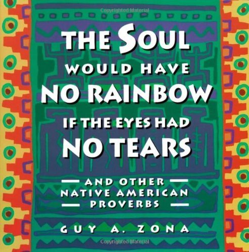 Guy A. Zona/The Soul Would Have No Rainbow If the Eyes Had No