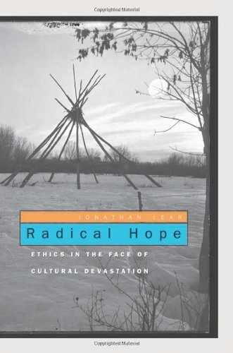 Jonathan Lear/Radical Hope@ Ethics in the Face of Cultural Devastation