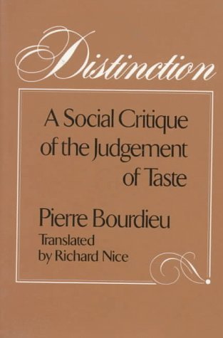 Pierre Bourdieu Distinction A Social Critique Of The Judgement Of Taste 