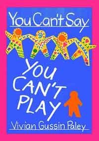 Vivian Gussin Paley You Can't Say You Can't Play 