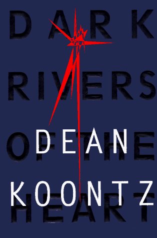 KOONTZ,DEAN R./DARK RIVERS OF THE HEART