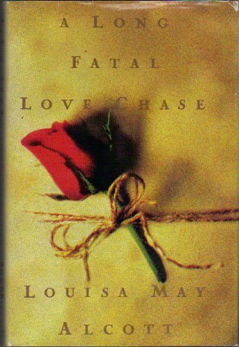 Louisa May Alcott/A Long Fatal Love Chase