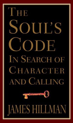 James Hillman/The Soul's Code: In Search Of Character And Callin