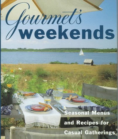 Gourmet Magazine Editors/Gourmet's Weekends: Seasonal Menus And Recipes For