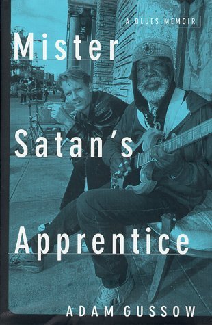Adam Gussow/Mister Satan's Apprentice: A Blues Memoir