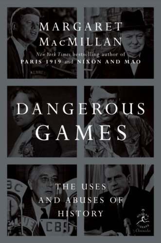 Margaret Macmillan/Dangerous Games@The Uses And Abuses Of History