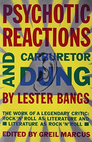Lester Bangs/Psychotic Reactions And Carburetor Dung@The Work Of A Legendary Critic: Rock'N'Roll As Li