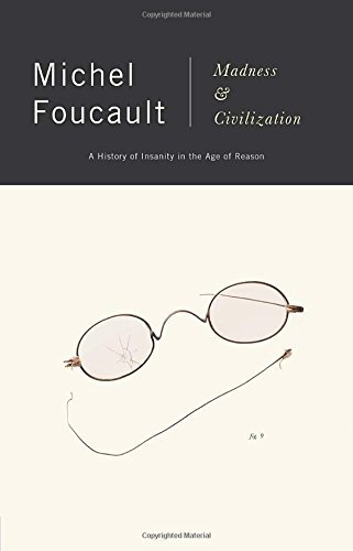 Michel Foucault/Madness and Civilization@ A History of Insanity in the Age of Reason