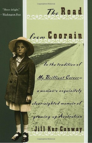 Jill Ker Conway/The Road from Coorain@ A Woman's Exquisitely Clear-Sighted Memoir of Gro