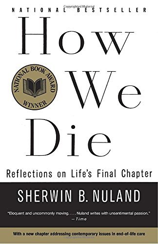 Sherwin B. Nuland/How We Die@ Reflections on Life's Final Chapter, New Edition