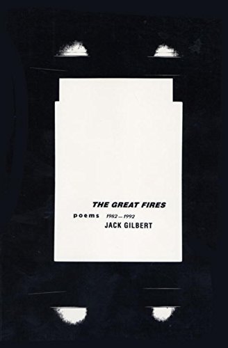 Jack Gilbert The Great Fires Poems 1982 1992 