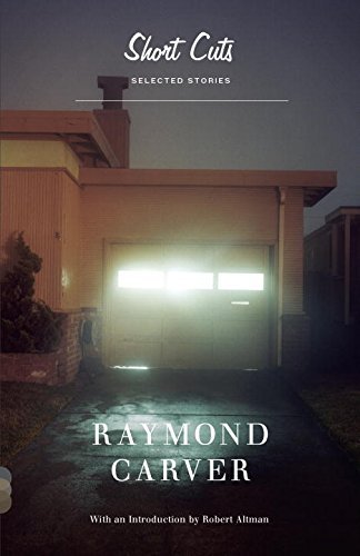Raymond Carver/Short Cuts@ Selected Stories