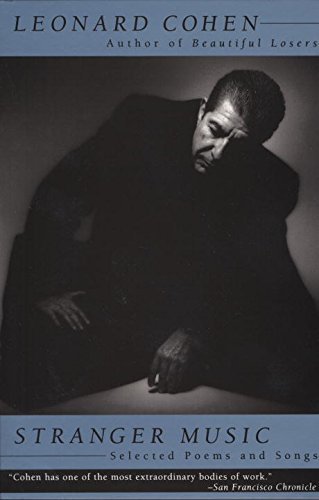 Leonard Cohen/Stranger Music@ Selected Poems and Songs