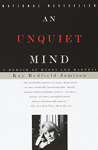 Kay Redfield Jamison An Unquiet Mind A Memoir Of Moods And Madness 