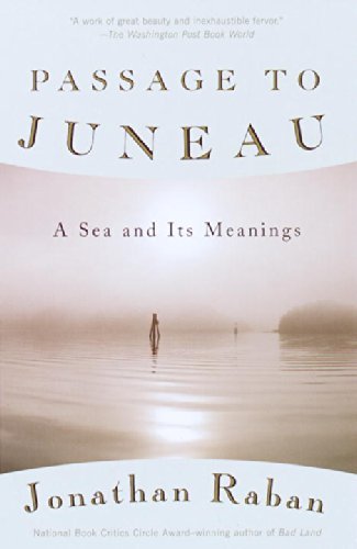 Jonathan Raban/Passage to Juneau@ A Sea and Its Meanings