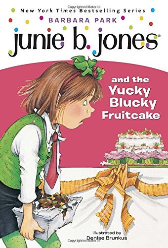 Barbara Park/Junie B. Jones and the Yucky Blucky Fruitcake