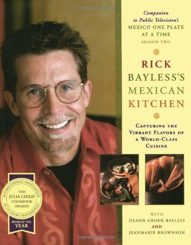 Rick Bayless/Rick Bayless's Mexican Kitchen@Capturing The Vibrant Flavors Of A World-Class Cu