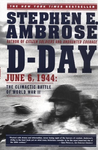 Stephen E. Ambrose/D-Day@ June 6, 1944: The Climactic Battle of World War I