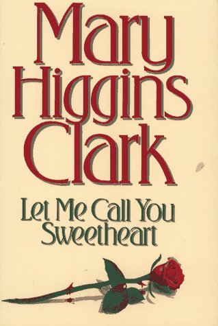 Mary Higgins Clark/Let Me Call You Sweetheart