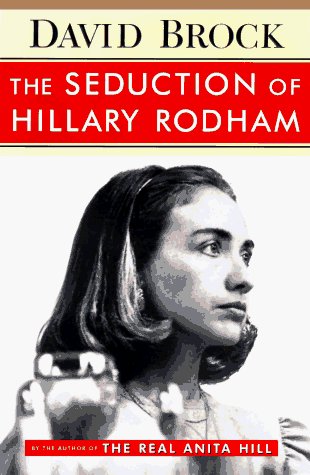David  Brock/The Seduction Of Hillary Rodham