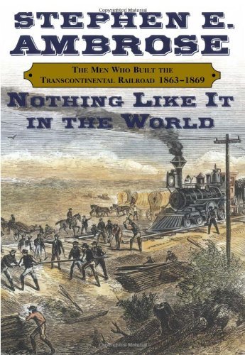Stephen E. Ambrose/Nothing Like It In The World@The Men Who Built The Transcontinental Railroad 1