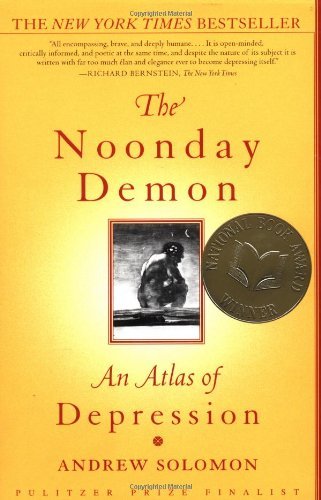 Andrew Solomon/The Noonday Demon@ An Atlas of Depression