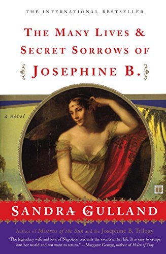 Sandra Gulland/The Many Lives & Secret Sorrows of Josephine B.