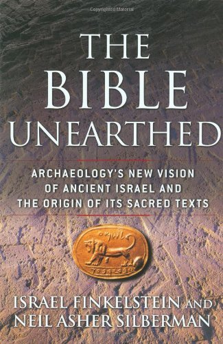 Israel Finkelstein/The Bible Unearthed@ Archaeology's New Vision of Ancient Israel and th