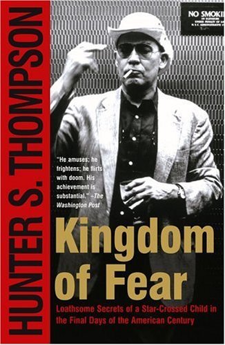 Hunter S. Thompson/Kingdom of Fear@ Loathsome Secrets of a Star-Crossed Child in the