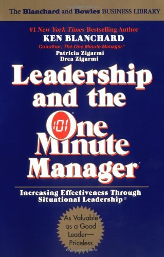 Ken Blanchard/Leadership and the One Minute Manager@Increasing Effectiveness Through Situational Lead