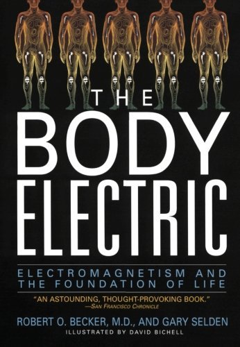 Robert Becker/The Body Electric@Electromagnetism and the Foundation of Life