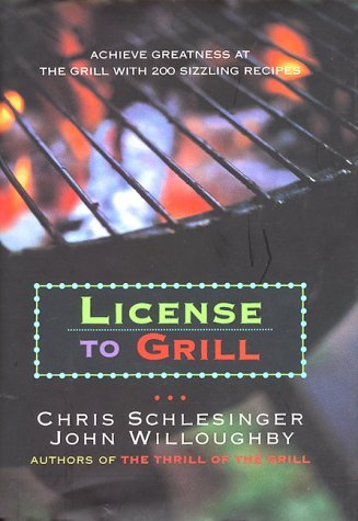 Christopher Schlesinger/License To Grill@Achieve Greatness At The Grill With 200 Sizzling R